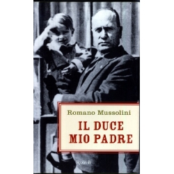 Romano Mussolini - Il Duce mio padre